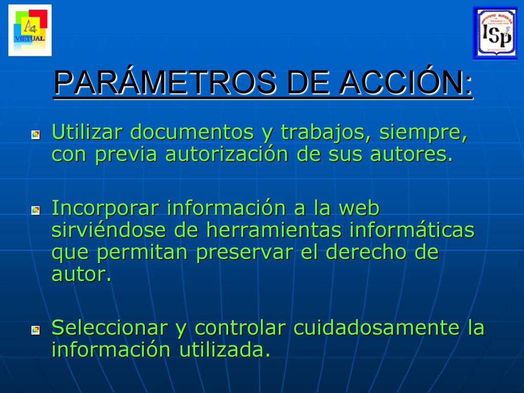 PARÁMETROS DE ACCIÓN: Utilizar documentos y trabajos, siempre, con previa autorización de sus autores.