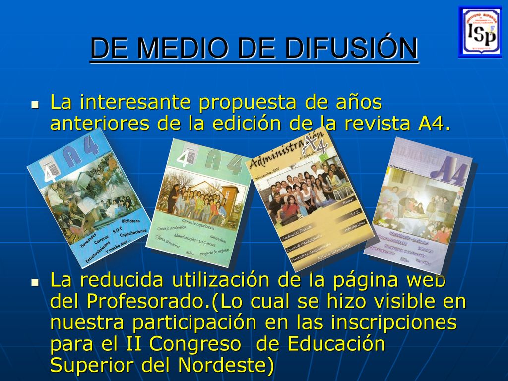 DE MEDIO DE DIFUSIÓN La interesante propuesta de años anteriores de la edición de la revista A4.