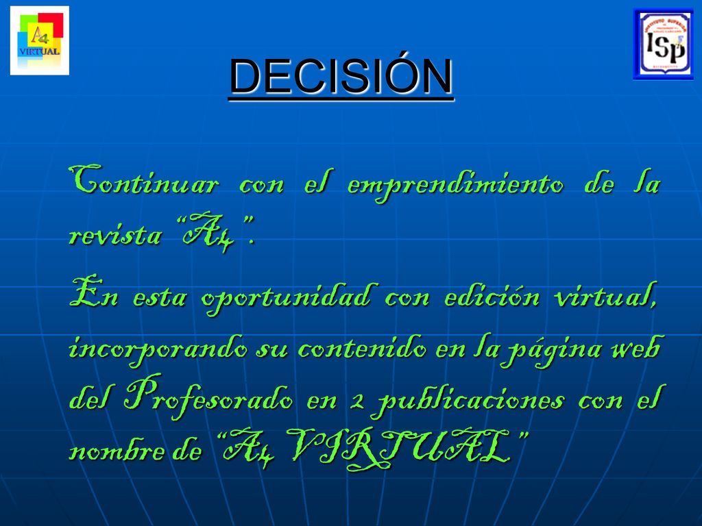 DECISIÓN Continuar con el emprendimiento de la revista A4 .