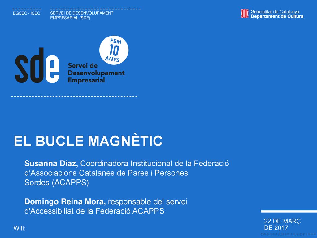 EL BUCLE MAGNÈTIC Susanna Diaz, Coordinadora Institucional de la Federació d’Associacions Catalanes de Pares i Persones Sordes (ACAPPS)