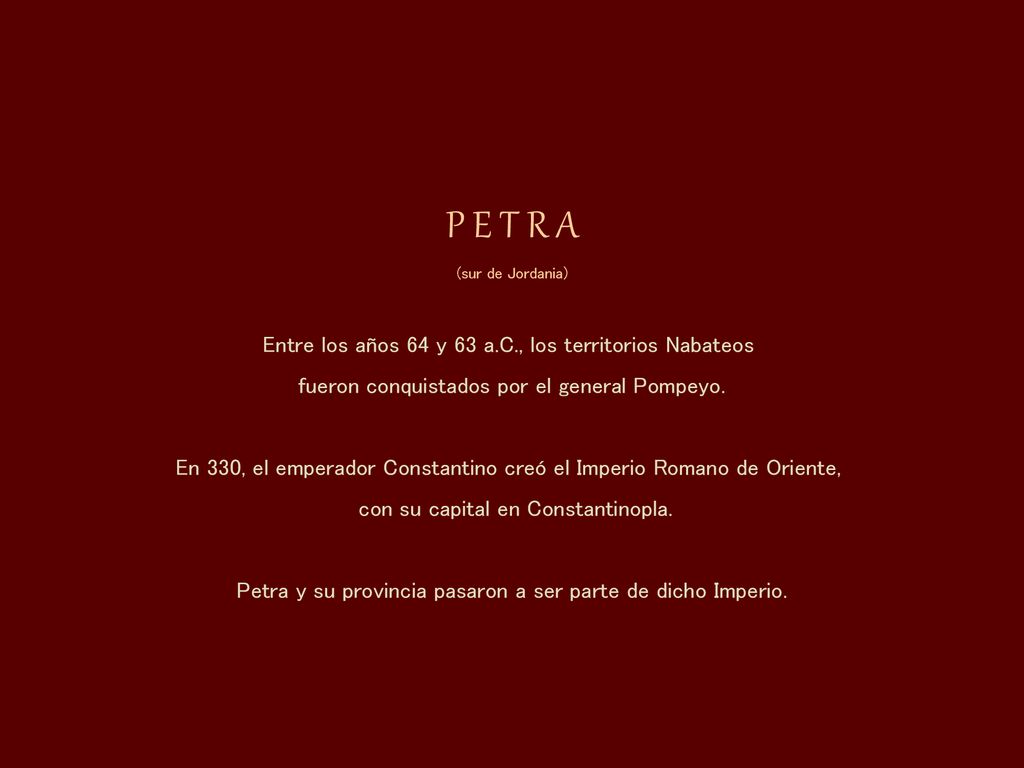 P E T R A Entre los años 64 y 63 a.C., los territorios Nabateos