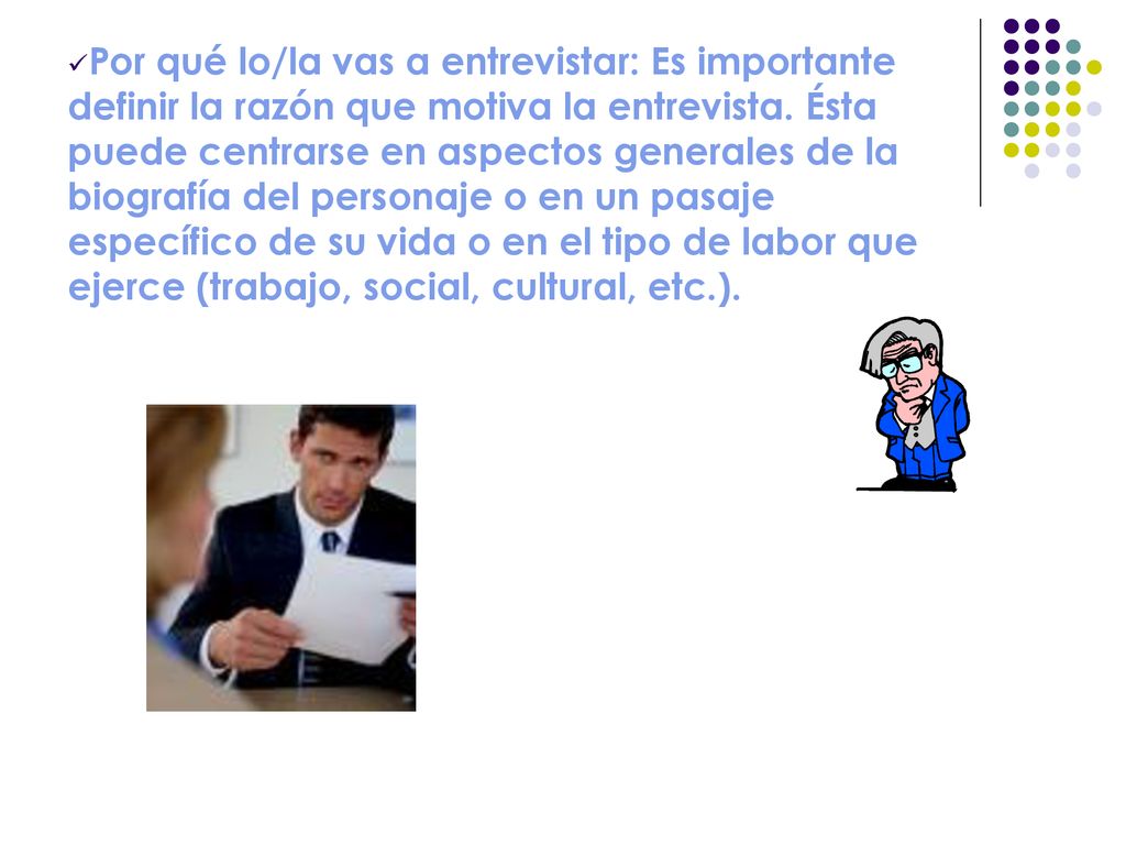 Por qué lo/la vas a entrevistar: Es importante definir la razón que motiva la entrevista.