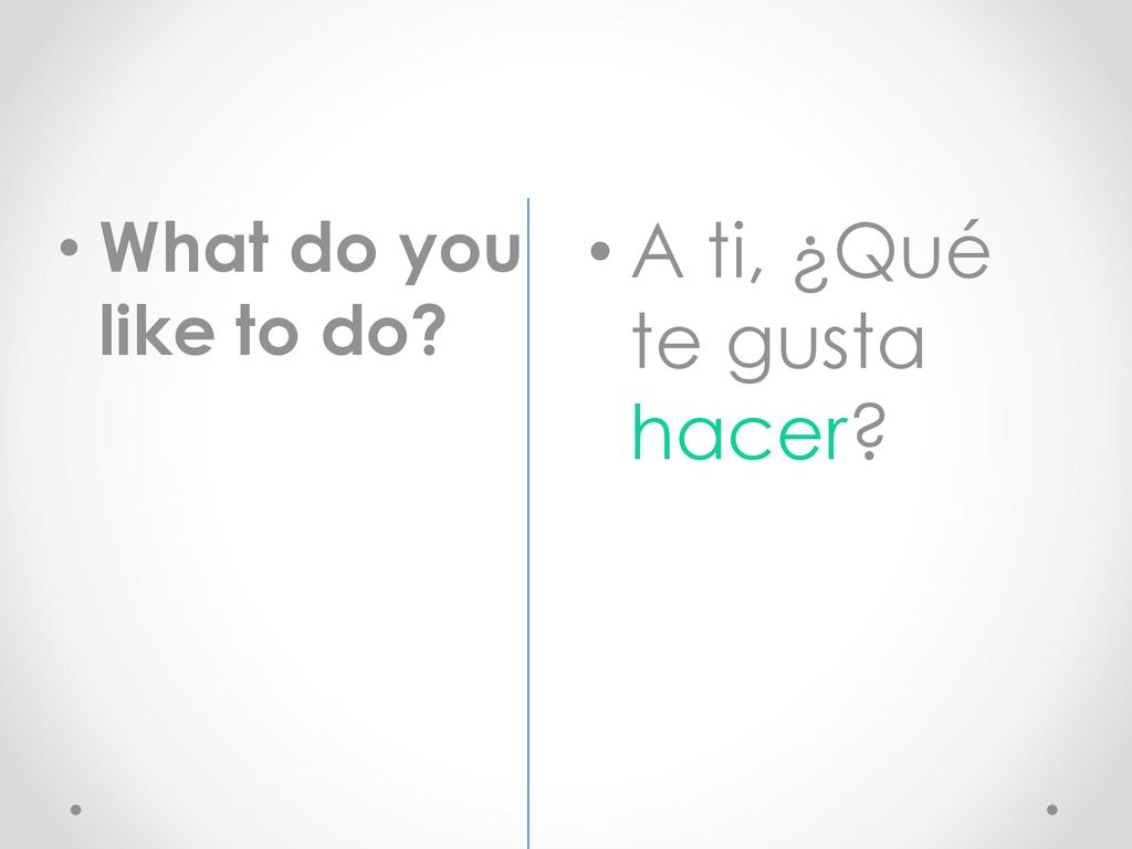 What do you like to do A ti, ¿Qué te gusta hacer