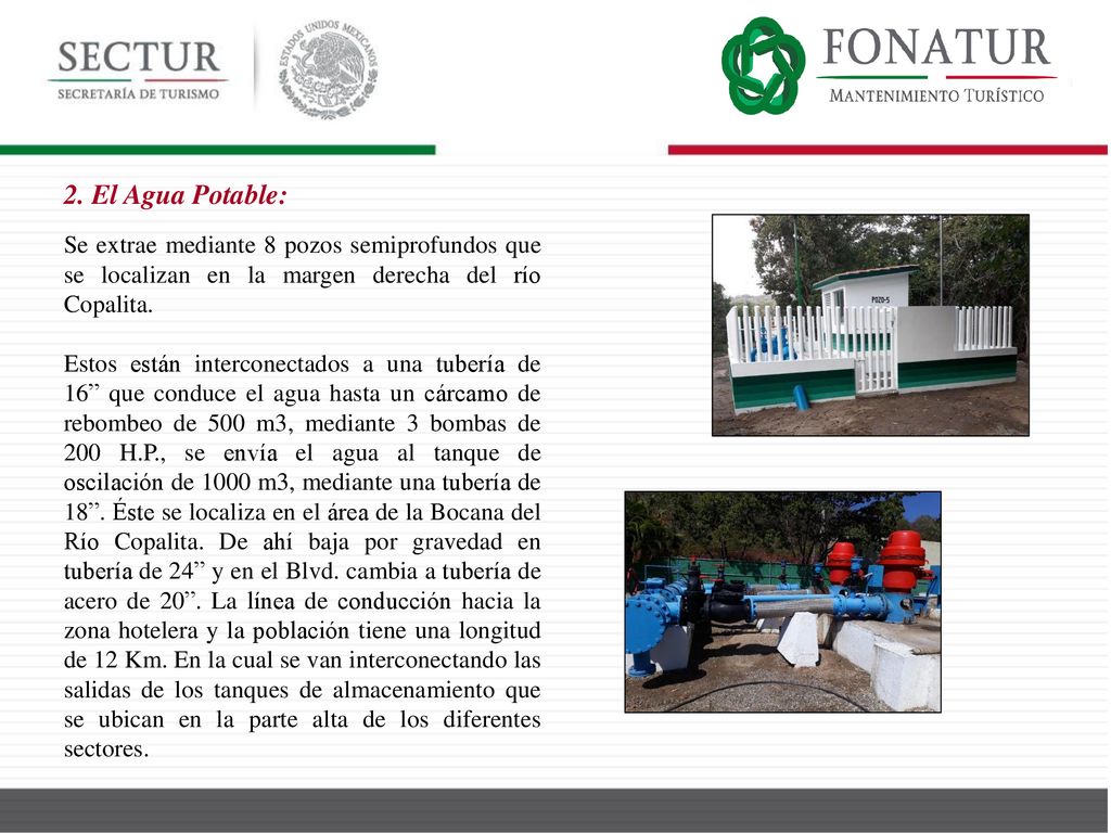 2. El Agua Potable: Se extrae mediante 8 pozos semiprofundos que se localizan en la margen derecha del río Copalita.