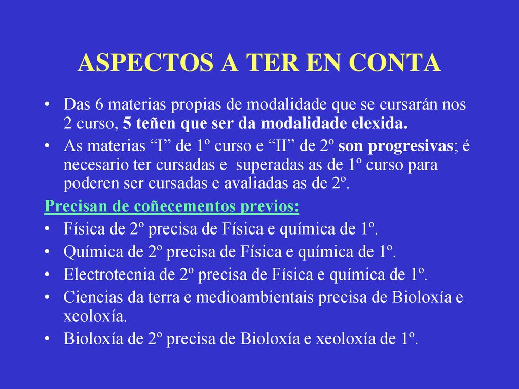 ASPECTOS A TER EN CONTA Das 6 materias propias de modalidade que se cursarán nos 2 curso, 5 teñen que ser da modalidade elexida.