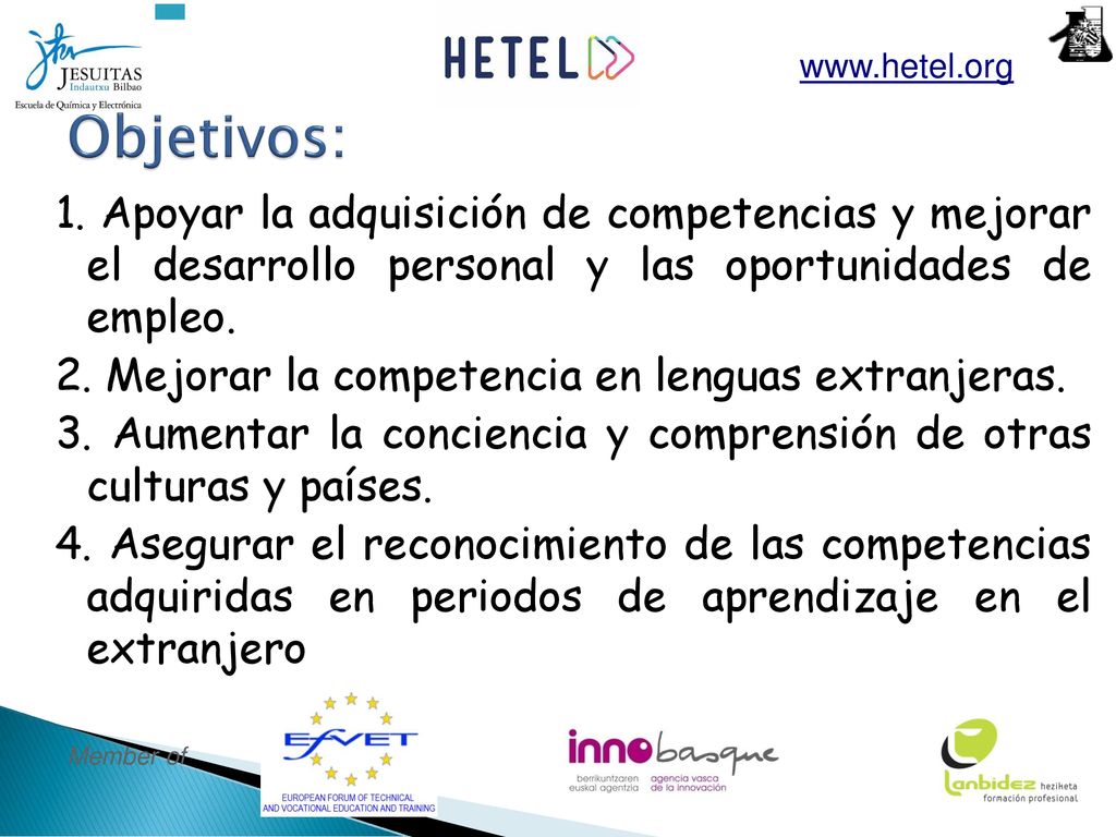 Objetivos:   1. Apoyar la adquisición de competencias y mejorar el desarrollo personal y las oportunidades de empleo.