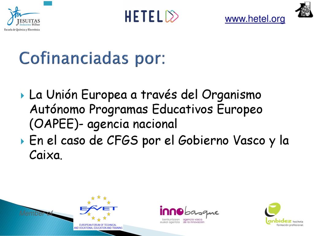 Cofinanciadas por:   La Unión Europea a través del Organismo Autónomo Programas Educativos Europeo (OAPEE)- agencia nacional.