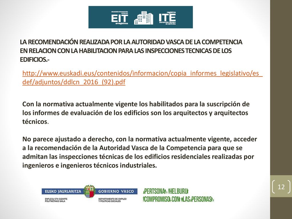 LA RECOMENDACIÓN REALIZADA POR LA AUTORIDAD VASCA DE LA COMPETENCIA EN RELACION CON LA HABILITACION PARA LAS INSPECCIONES TECNICAS DE LOS EDIFICIOS.-