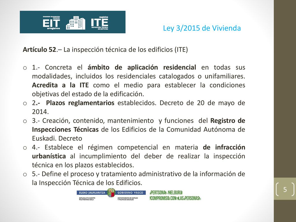 Ley 3/2015 de Vivienda Artículo 52.– La inspección técnica de los edificios (ITE)