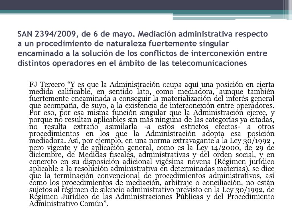 SAN 2394/2009, de 6 de mayo. Mediación administrativa respecto a un procedimiento de naturaleza fuertemente singular encaminado a la solución de los conflictos de interconexión entre distintos operadores en el ámbito de las telecomunicaciones