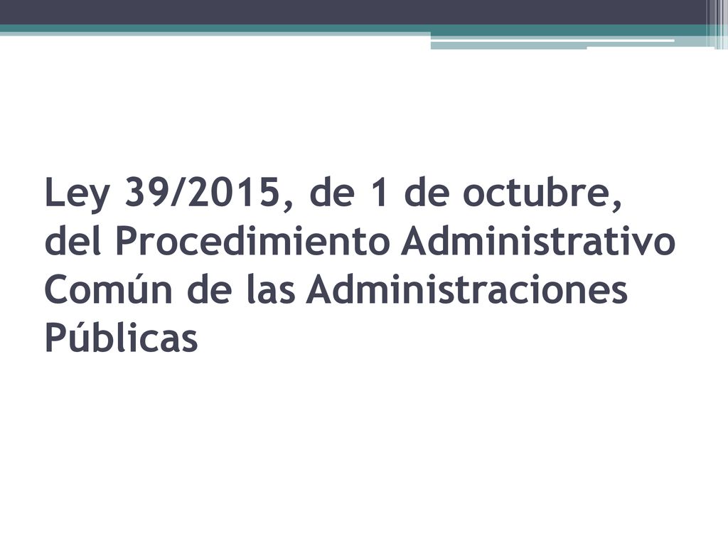 Ley 39/2015, de 1 de octubre, del Procedimiento Administrativo Común de las Administraciones Públicas