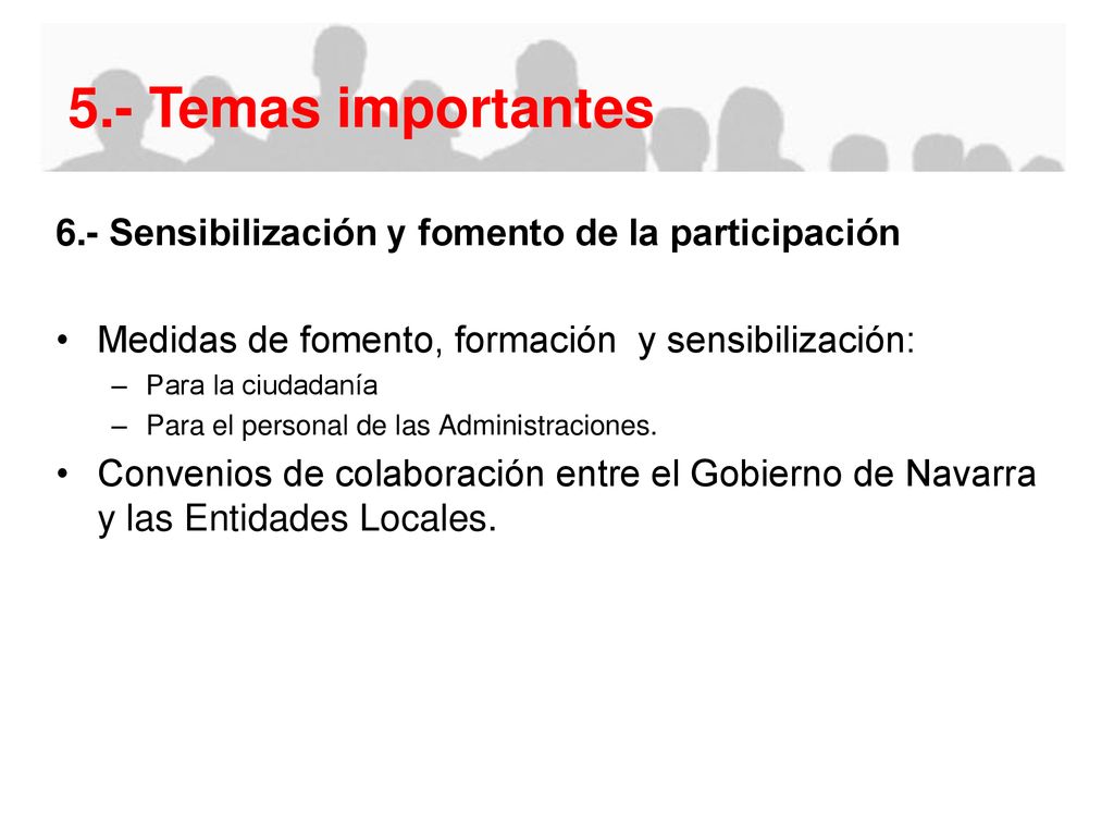 5.- Temas importantes 6.- Sensibilización y fomento de la participación. Medidas de fomento, formación y sensibilización:
