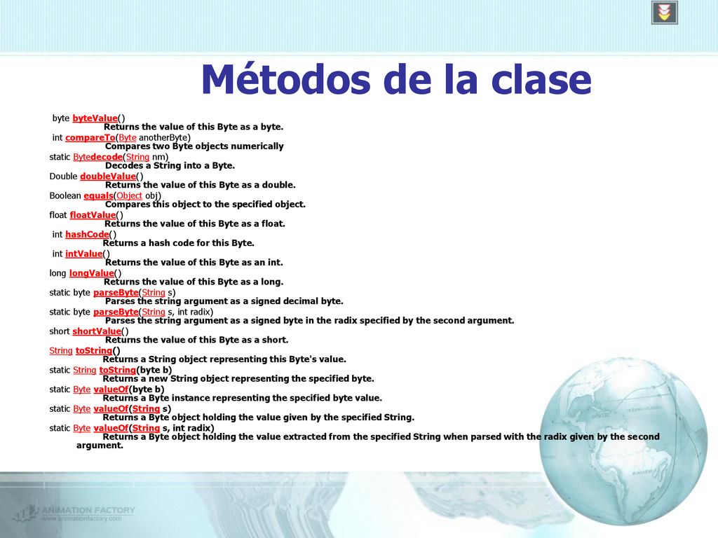 Métodos de la clase byte byteValue() Returns the value of this Byte as a byte.