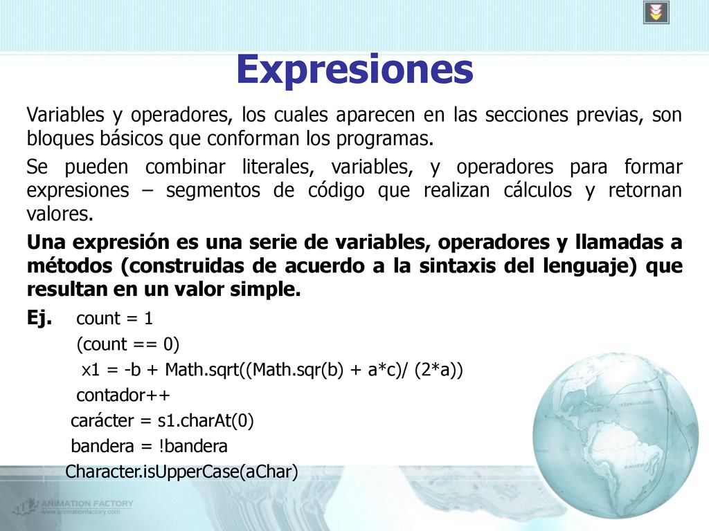 Expresiones Variables y operadores, los cuales aparecen en las secciones previas, son bloques básicos que conforman los programas.