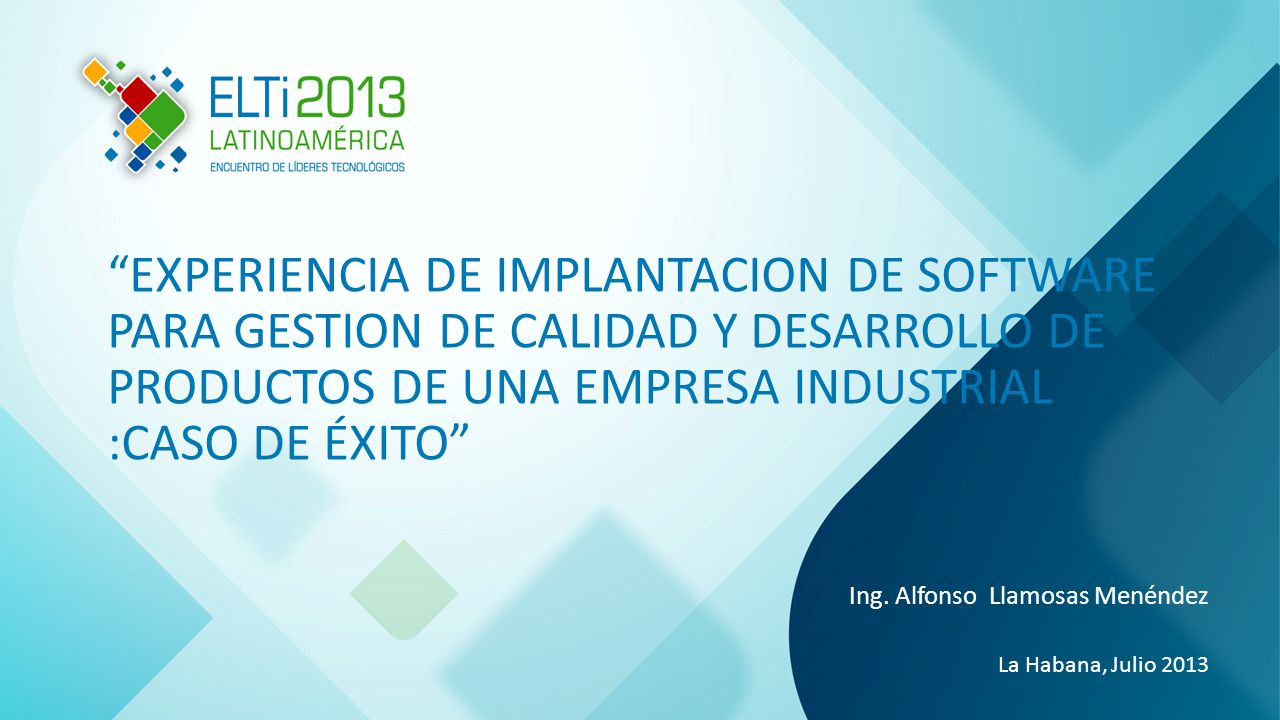 EXPERIENCIA DE IMPLANTACION DE SOFTWARE PARA GESTION DE CALIDAD Y DESARROLLO DE PRODUCTOS DE UNA EMPRESA INDUSTRIAL :CASO DE ÉXITO