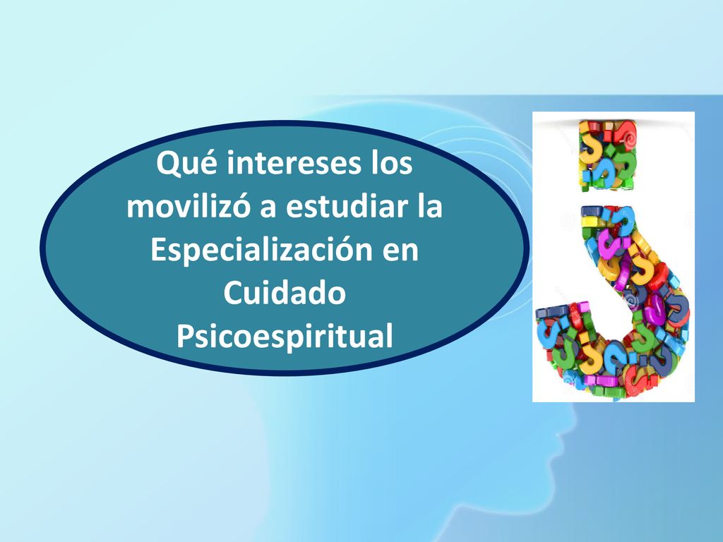 Qué intereses los movilizó a estudiar la Especialización en Cuidado Psicoespiritual