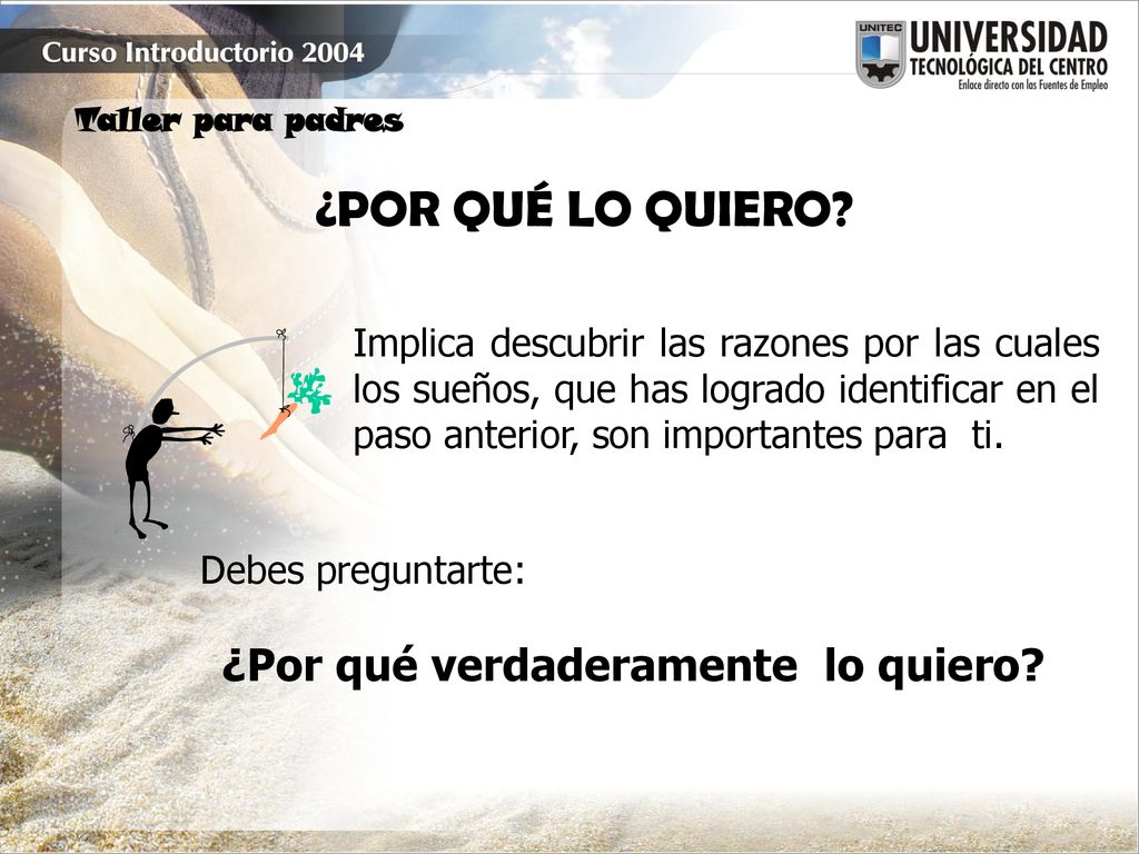 ¿POR QUÉ LO QUIERO ¿Por qué verdaderamente lo quiero