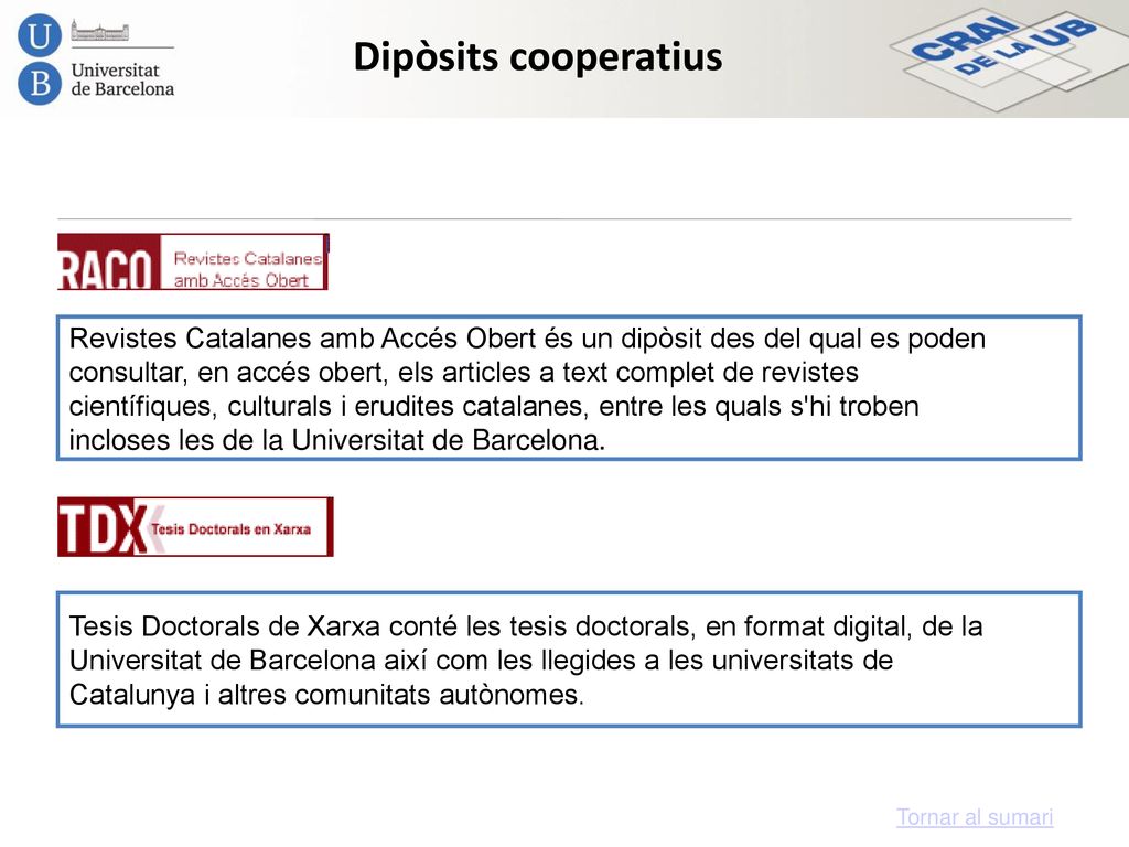 Dipòsits cooperatius Revistes Catalanes amb Accés Obert és un dipòsit des del qual es poden.