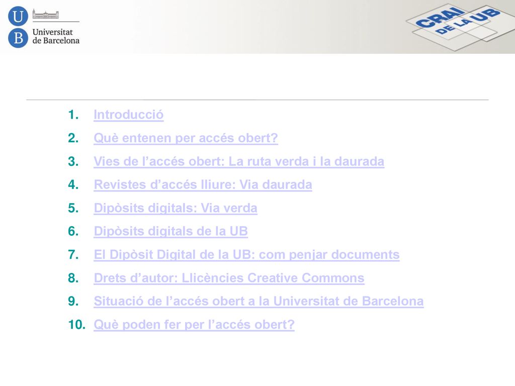 Introducció Què entenen per accés obert Vies de l’accés obert: La ruta verda i la daurada. Revistes d’accés lliure: Via daurada.