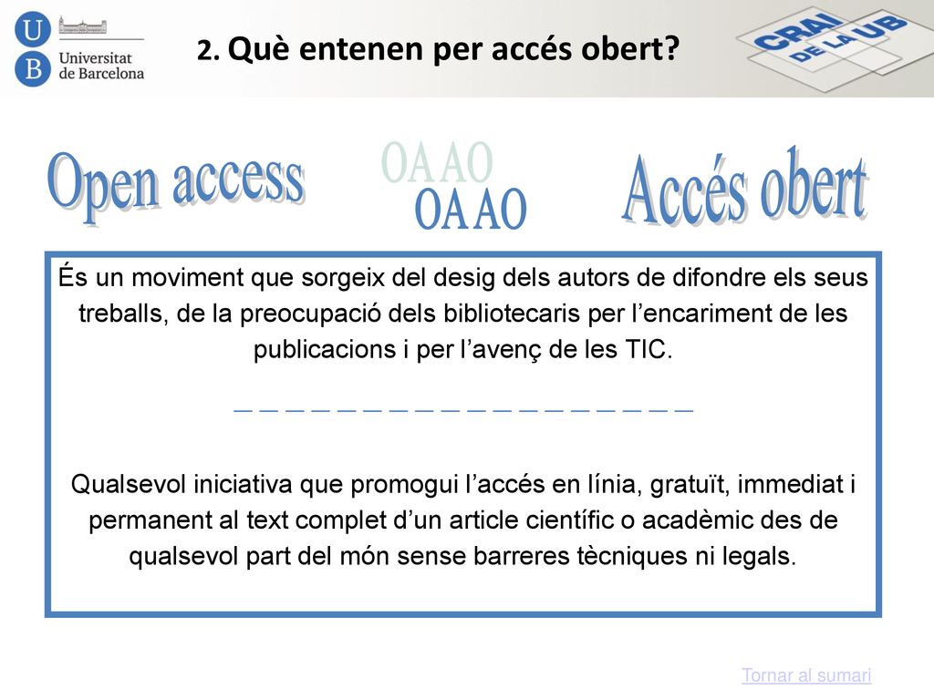Open access Accés obert OA AO 2. Què entenen per accés obert
