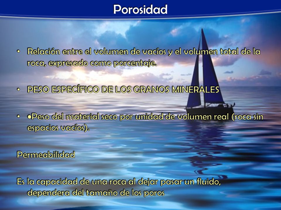Porosidad Relación entre el volumen de vacíos y el volumen total de la roca, expresado como porcentaje.