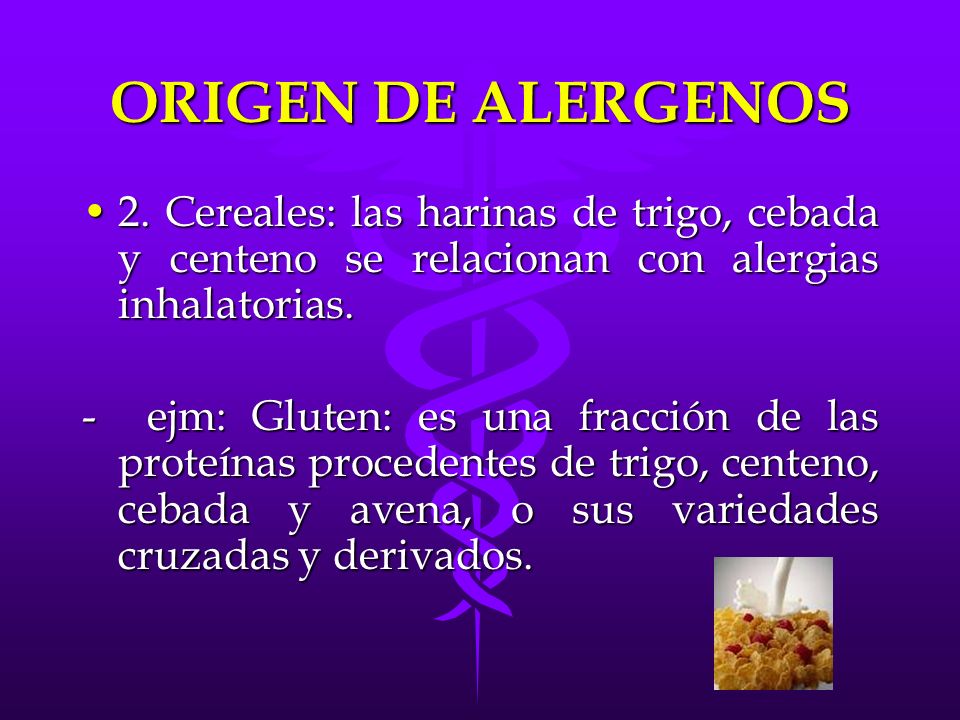 ORIGEN DE ALERGENOS 2. Cereales: las harinas de trigo, cebada y centeno se relacionan con alergias inhalatorias.