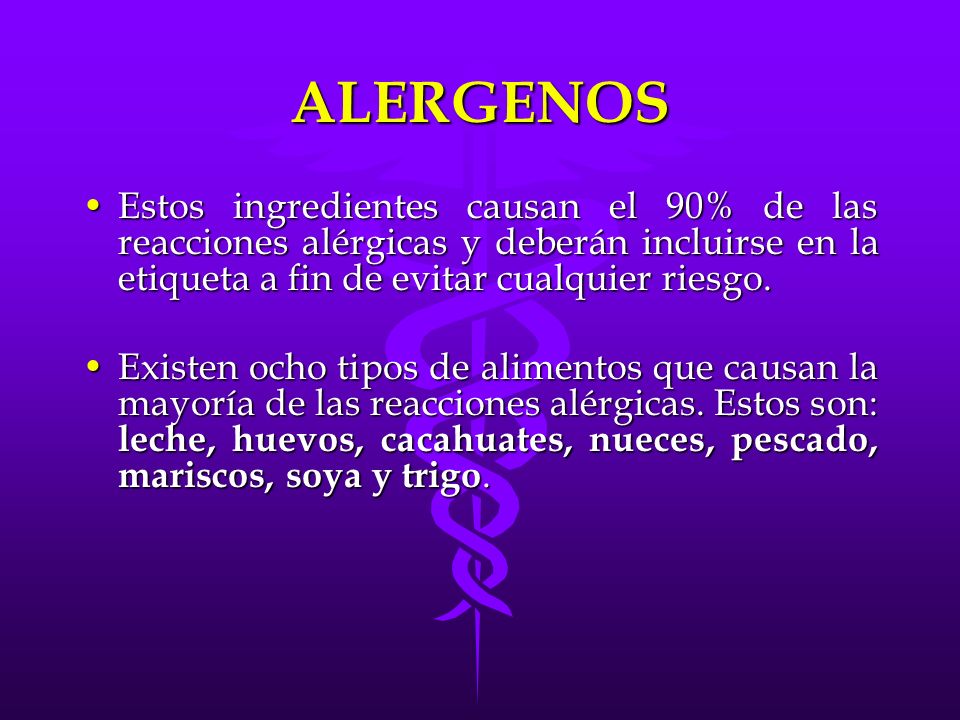 ALERGENOS Estos ingredientes causan el 90% de las reacciones alérgicas y deberán incluirse en la etiqueta a fin de evitar cualquier riesgo.