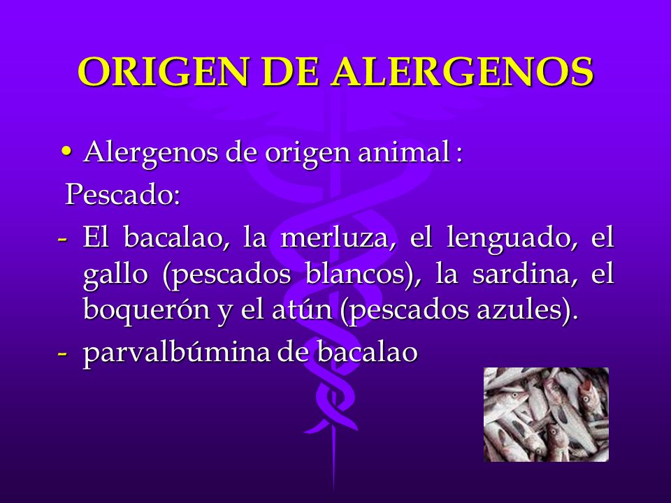 ORIGEN DE ALERGENOS Alergenos de origen animal : Pescado: