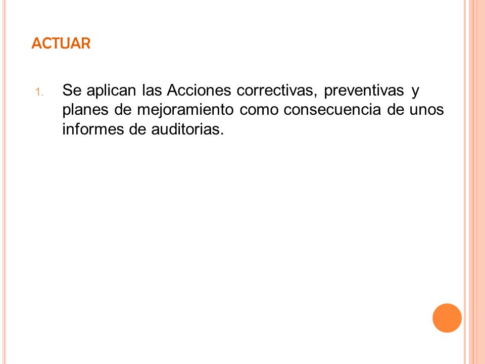 ACTUAR Se aplican las Acciones correctivas, preventivas y planes de mejoramiento como consecuencia de unos informes de auditorias.