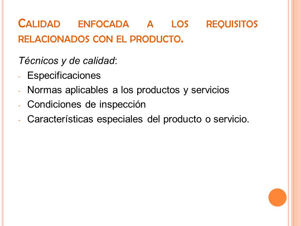 Calidad enfocada a los requisitos relacionados con el producto.