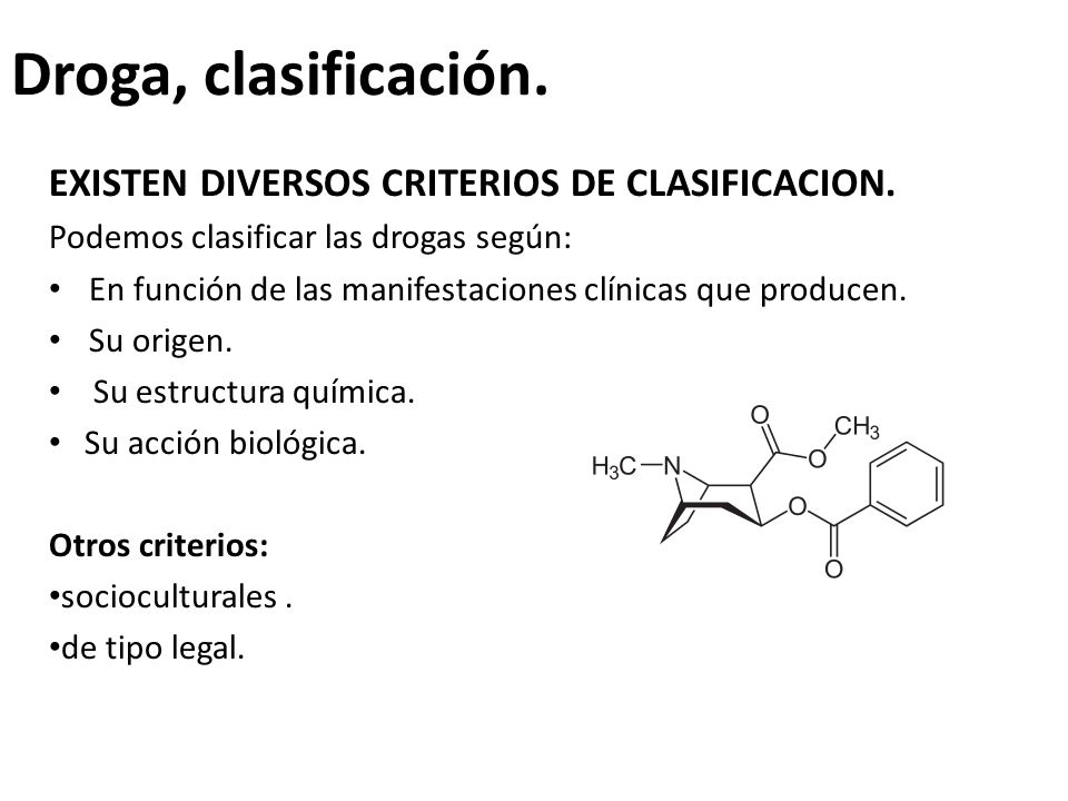 Droga, clasificación. EXISTEN DIVERSOS CRITERIOS DE CLASIFICACION.