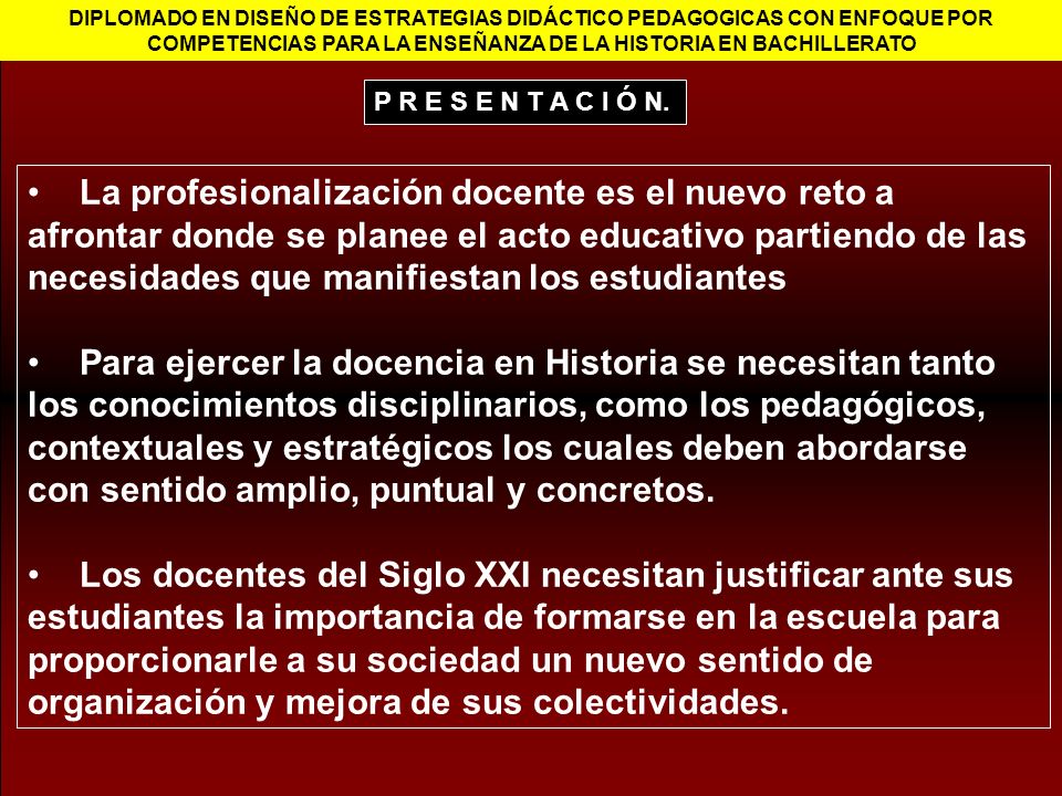 DIPLOMADO EN DISEÑO DE ESTRATEGIAS DIDÁCTICO PEDAGOGICAS CON ENFOQUE POR COMPETENCIAS PARA LA ENSEÑANZA DE LA HISTORIA EN BACHILLERATO