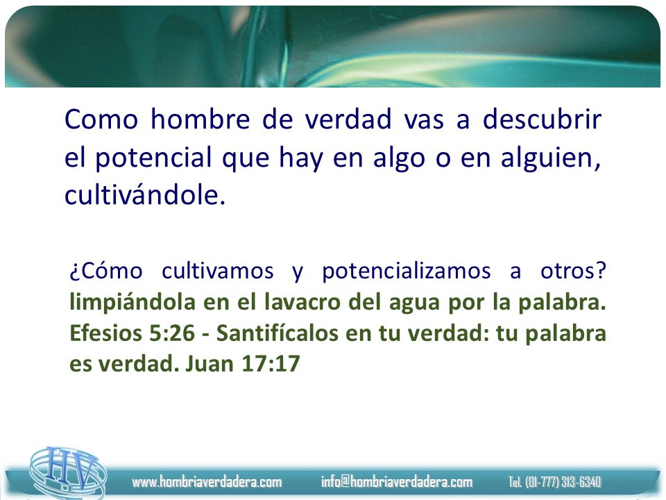 Como hombre de verdad vas a descubrir el potencial que hay en algo o en alguien, cultivándole.