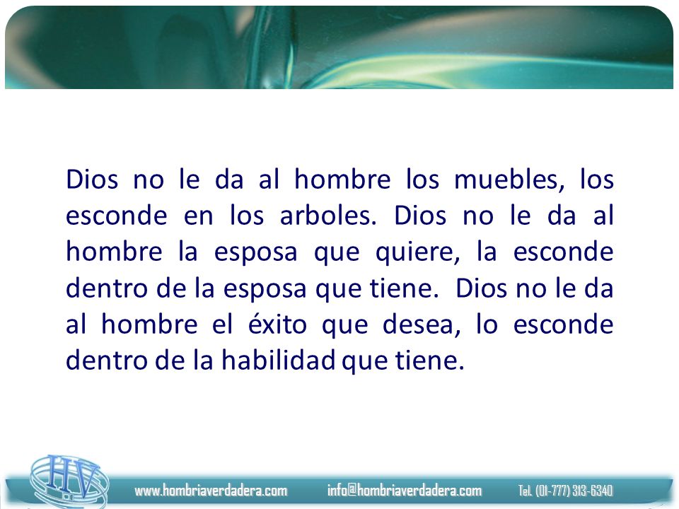 Dios no le da al hombre los muebles, los esconde en los arboles