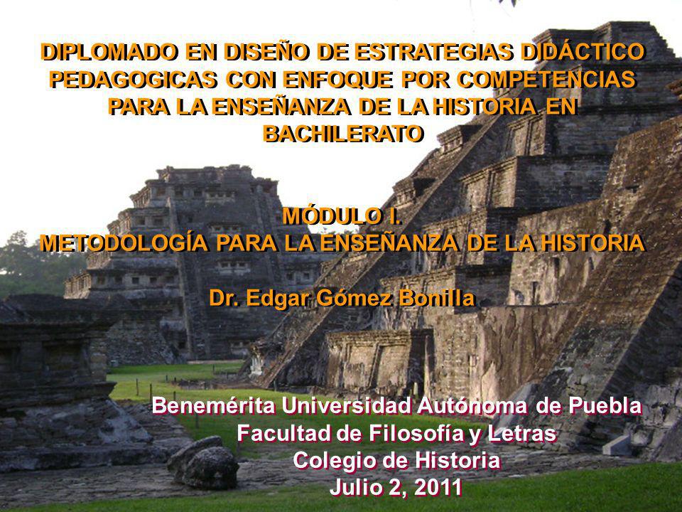 METODOLOGÍA PARA LA ENSEÑANZA DE LA HISTORIA Dr. Edgar Gómez Bonilla