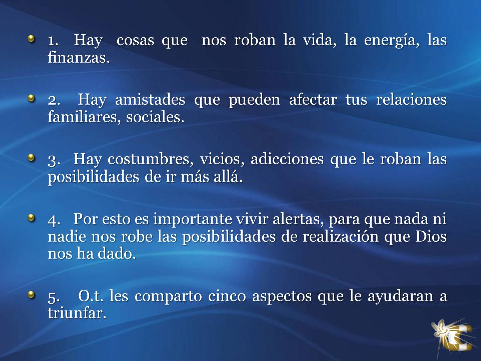 1. Hay cosas que nos roban la vida, la energía, las finanzas.