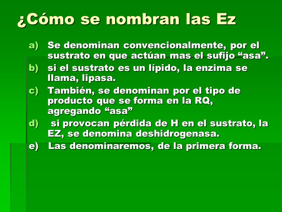 ¿Cómo se nombran las Ez Se denominan convencionalmente, por el sustrato en que actúan mas el sufijo asa .