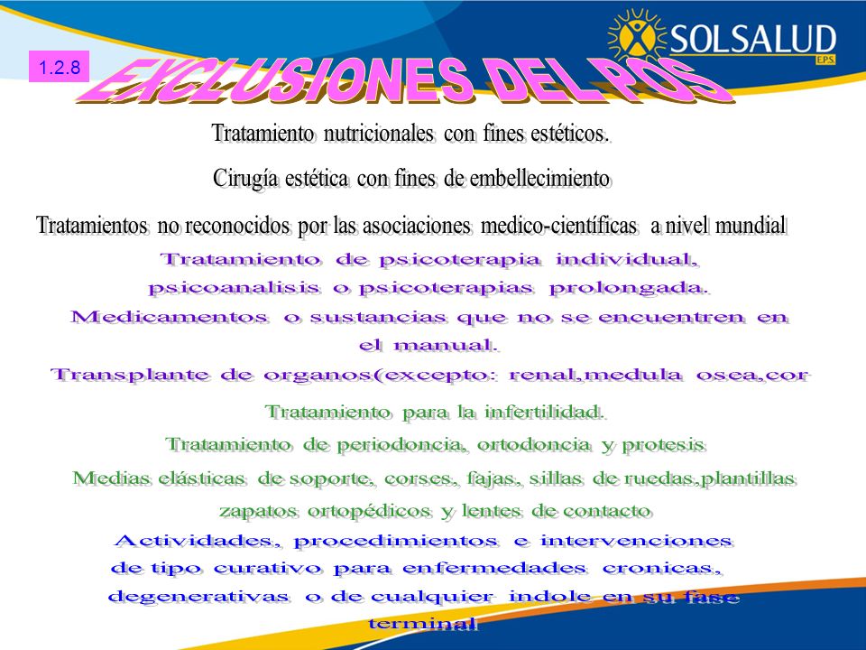 1.2.8 EXCLUSIONES DEL POS. Tratamiento nutricionales con fines estéticos. Cirugía estética con fines de embellecimiento.