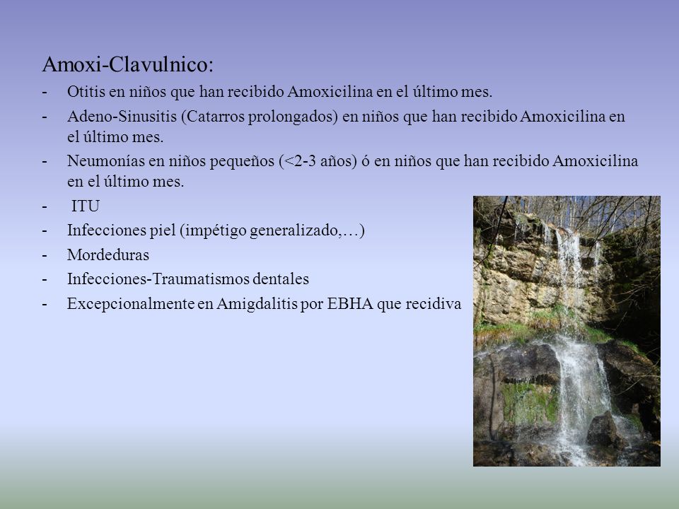 Amoxi-Clavulnico: Otitis en niños que han recibido Amoxicilina en el último mes.