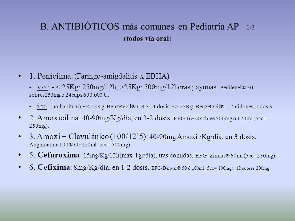 B. ANTIBIÓTICOS más comunes en Pediatría AP 1/3 (todos vía oral)