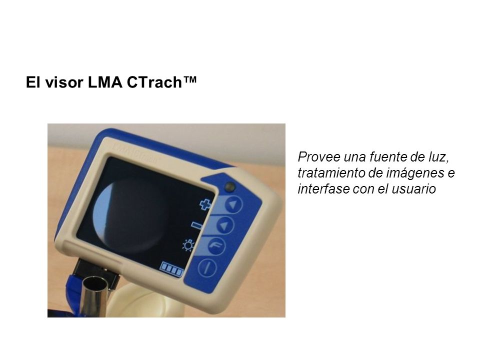 El visor LMA CTrach™ Provee una fuente de luz, tratamiento de imágenes e interfase con el usuario