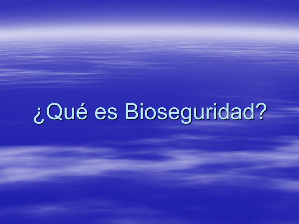 ¿Qué es Bioseguridad