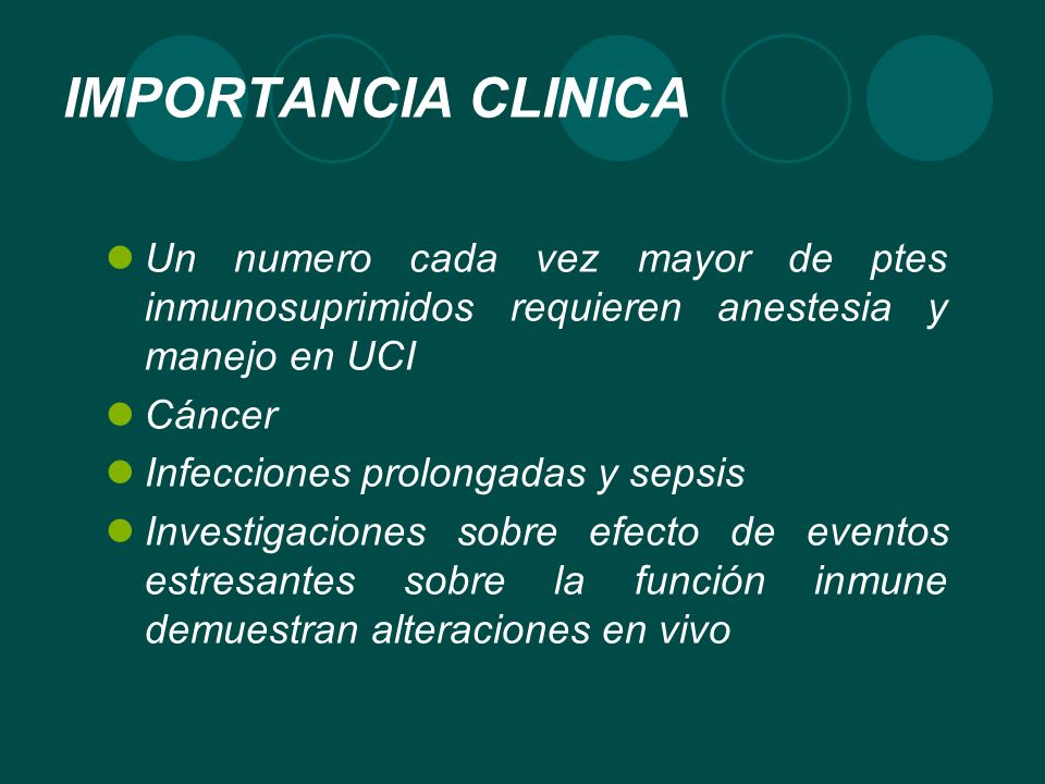 IMPORTANCIA CLINICA Un numero cada vez mayor de ptes inmunosuprimidos requieren anestesia y manejo en UCI.