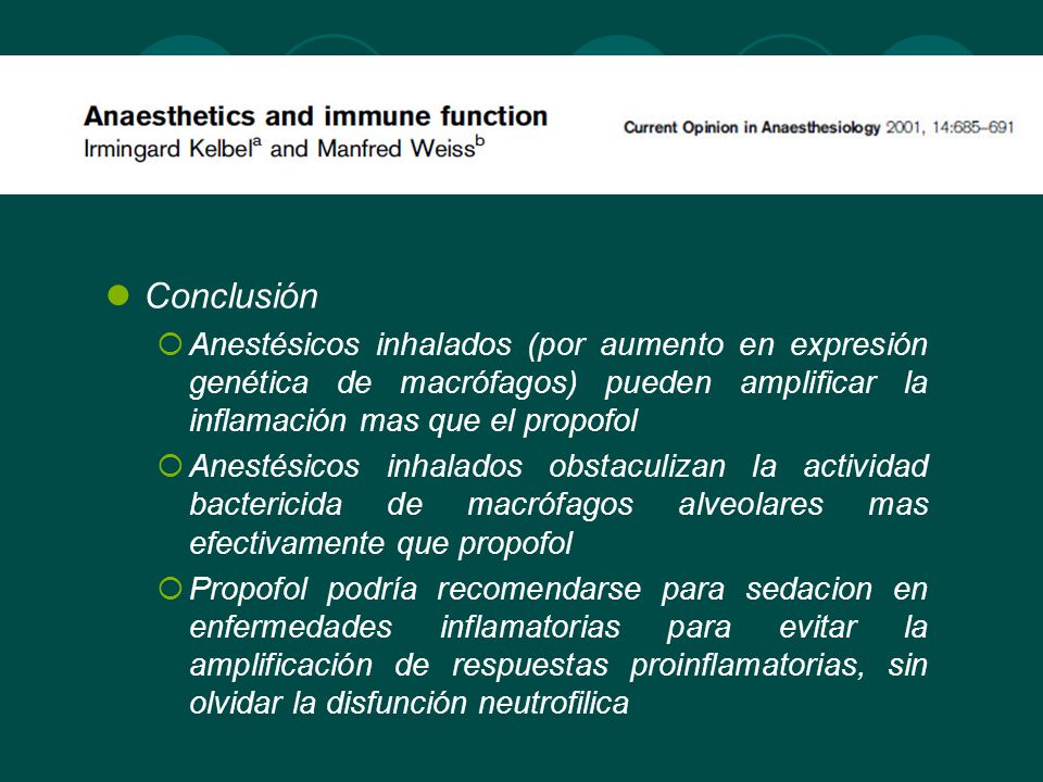 Conclusión Anestésicos inhalados (por aumento en expresión genética de macrófagos) pueden amplificar la inflamación mas que el propofol.