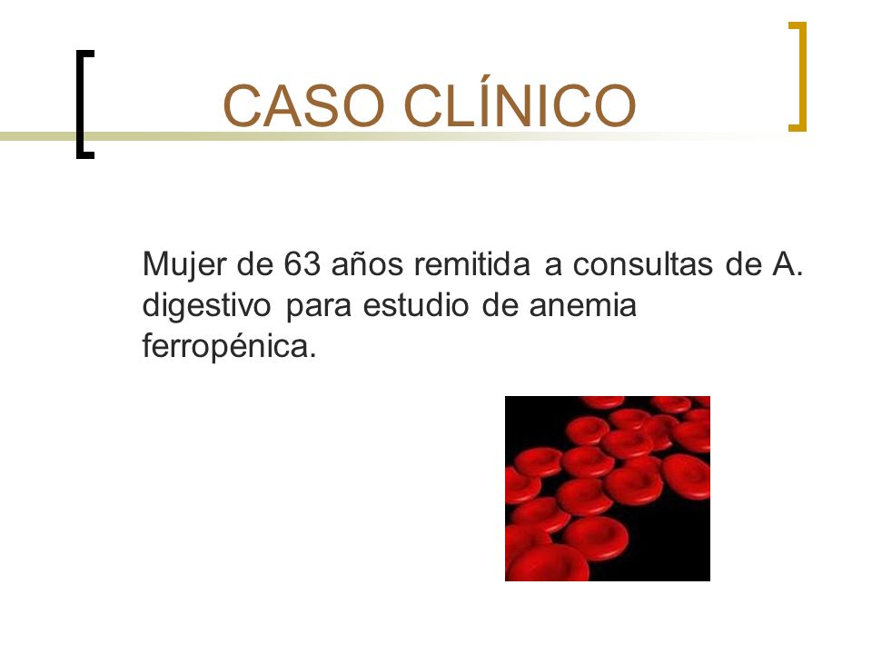 CASO CLÍNICO Mujer de 63 años remitida a consultas de A.