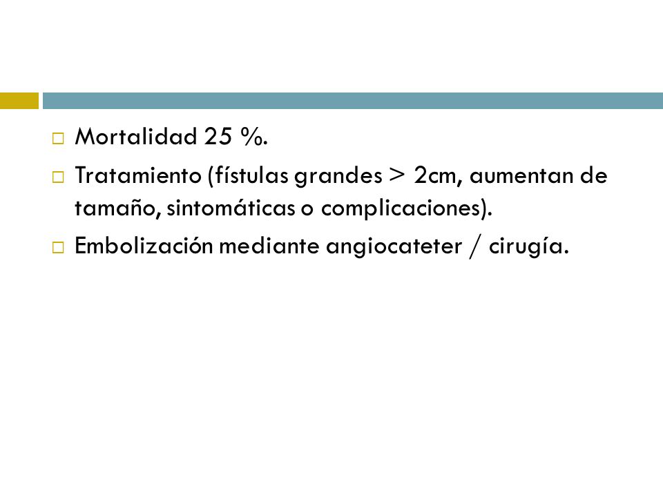 Mortalidad 25 %. Tratamiento (fístulas grandes > 2cm, aumentan de tamaño, sintomáticas o complicaciones).