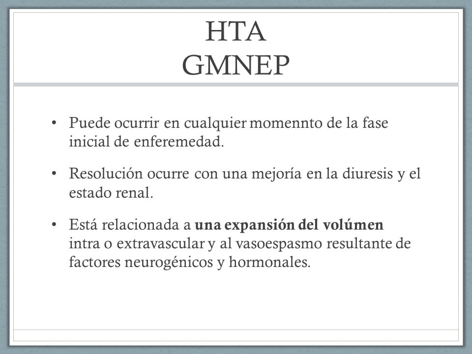 HTA GMNEP Puede ocurrir en cualquier momennto de la fase inicial de enferemedad.