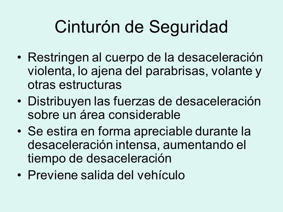 Cinturón de Seguridad Restringen al cuerpo de la desaceleración violenta, lo ajena del parabrisas, volante y otras estructuras.