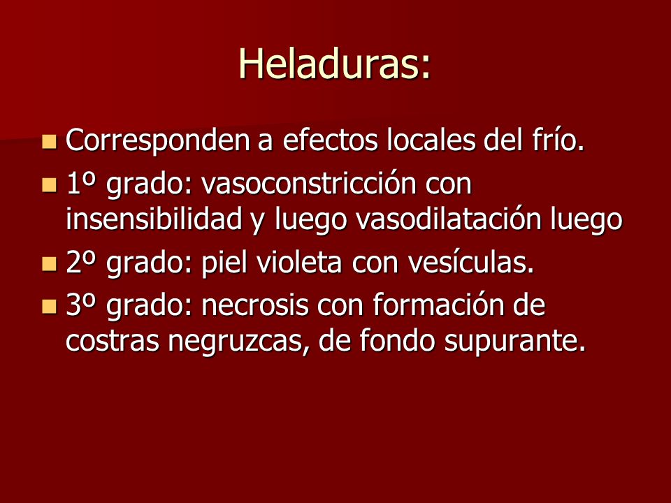 Heladuras: Corresponden a efectos locales del frío.
