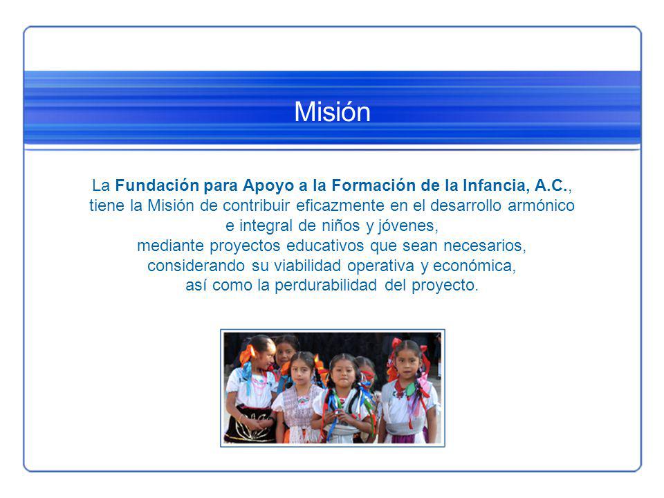 Misión La Fundación para Apoyo a la Formación de la Infancia, A.C.,